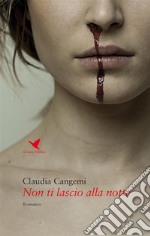 Non ti lascio alla notte. E-book. Formato EPUB ebook