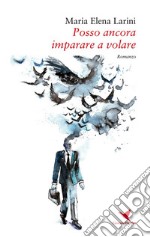 Posso ancora imparare a volare. E-book. Formato Mobipocket ebook