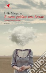 È come guidare una FerrariStoria di una bipolare. E-book. Formato EPUB ebook