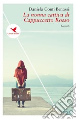 La nonna cattiva di Cappuccetto Rosso. E-book. Formato EPUB ebook