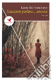 Lasciami parlare… ancora. E-book. Formato Mobipocket ebook di Laura Del Veneziano
