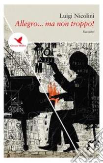 Allegro… ma non troppo!. E-book. Formato Mobipocket ebook di Luigi Nicolini