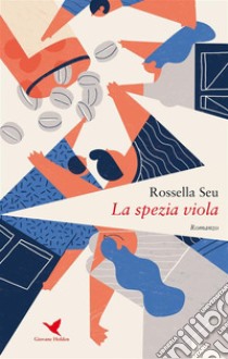 La spezia viola. E-book. Formato Mobipocket ebook di Rossella Seu