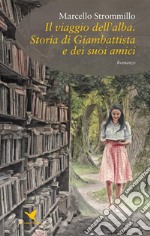 Il viaggio dell’alba. Storia di Giambattista e dei suoi amici. E-book. Formato EPUB