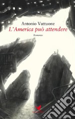 L’America può attendere. E-book. Formato EPUB