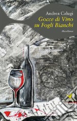 Gocce di vino su fogli bianchi. E-book. Formato Mobipocket ebook