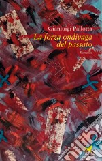 La forza ondivaga del passato. E-book. Formato EPUB ebook