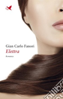 Elettra. E-book. Formato EPUB ebook di Gian Carlo Fanori