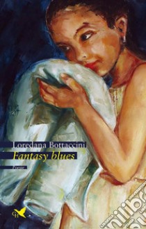 Fantasy blues. E-book. Formato EPUB ebook di Loredana Bottaccini