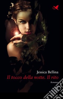 Il tocco della notte. Il rito. E-book. Formato EPUB ebook di Jessica Bellina