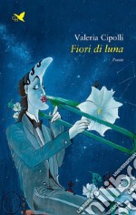 Fiori di luna. E-book. Formato EPUB ebook