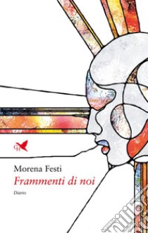 Frammenti di noi. E-book. Formato EPUB ebook di Morena Festi