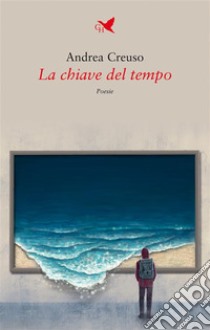 La chiave del tempo. E-book. Formato EPUB ebook di Andrea Creuso