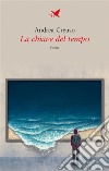 La chiave del tempo. E-book. Formato EPUB ebook di Andrea Creuso