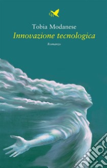 Innovazione tecnologica. E-book. Formato EPUB ebook di Tobia Modanese