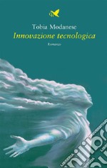 Innovazione tecnologica. E-book. Formato EPUB ebook