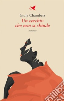 Un cerchio che non si chiude. E-book. Formato EPUB ebook di Giuly Chambers