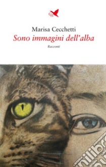 Sono immagini dell’alba. E-book. Formato EPUB ebook di Marisa Cecchetti