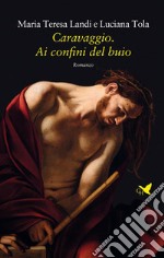 Caravaggio. Ai confini del buio. E-book. Formato EPUB ebook