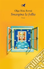 Smargina la follia. E-book. Formato EPUB ebook