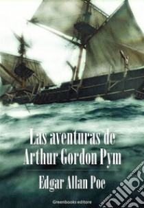 Las aventuras de Arthur Gordon Pym. E-book. Formato Mobipocket ebook di Edgar Allan Poe