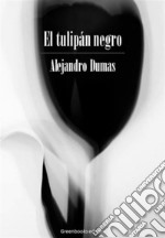 El tulipán negro . E-book. Formato EPUB ebook