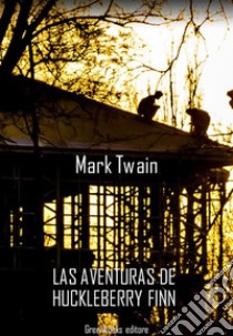 Las aventuras de Huckleberry Finn. E-book. Formato EPUB ebook di Mark twain