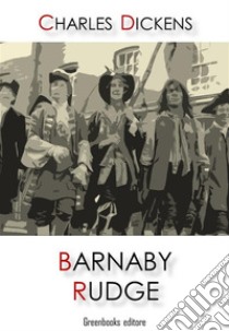 Barnaby Rudge. E-book. Formato EPUB ebook di Charles Dickens