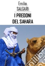 I predoni del Sahara. E-book. Formato EPUB ebook