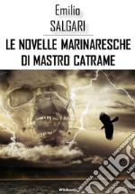 Le novelle marinaresche di Mastro Catrame. E-book. Formato Mobipocket ebook