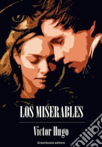 Los miserables. E-book. Formato EPUB ebook di Victor Hugo