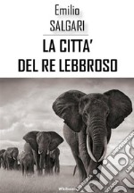 La città del re lebbroso. E-book. Formato EPUB