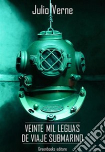 Veinte mil leguas de viaje submarino. E-book. Formato EPUB ebook di Julio Verne