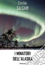 I minatori dell'Alaska. E-book. Formato EPUB ebook