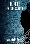 Robin agente segreto. E-book. Formato EPUB ebook di Augusto De Angelis