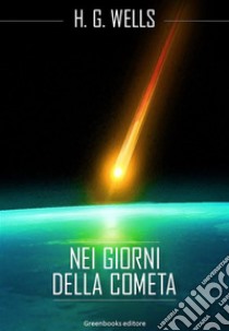 Nei giorni della cometa. E-book. Formato Mobipocket ebook di H. G. Wellls