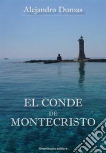 El Conde de Montecristo. E-book. Formato Mobipocket ebook di Alejandro Dumas