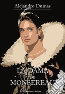 La Dama de Monsoreau. E-book. Formato EPUB ebook di Alejandro Dumas