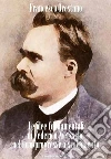 Le idee fondamentali di Federico Nietzsche nel loro progressivo svolgimento. E-book. Formato EPUB ebook di Francesco Orestano