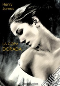 La copa dorada. E-book. Formato Mobipocket ebook di Henry James