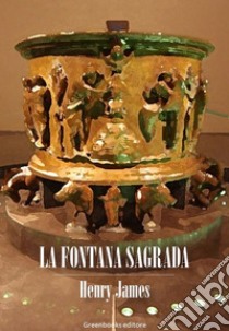 La fontana sagrada. E-book. Formato Mobipocket ebook di Henry James