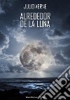 Alrededor de la luna. E-book. Formato EPUB ebook