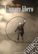 L&apos;amore libero. E-book. Formato EPUB