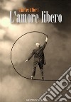 L&apos;amore libero. E-book. Formato Mobipocket ebook