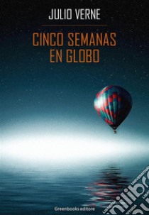 Cinco semanas en globo. E-book. Formato EPUB ebook di Julio Verne