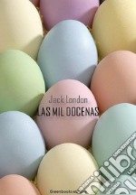 Las mil docenas. E-book. Formato EPUB ebook