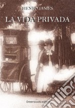 La vida privada. E-book. Formato Mobipocket ebook