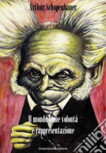 Il mondo come volontà e rappresentazione. E-book. Formato EPUB ebook di Arthur Schopenhauer