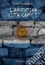 L'Argentina vista come è. E-book. Formato Mobipocket ebook