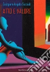 Atto e valore. E-book. Formato Mobipocket ebook di Calogero Angelo Sacheli